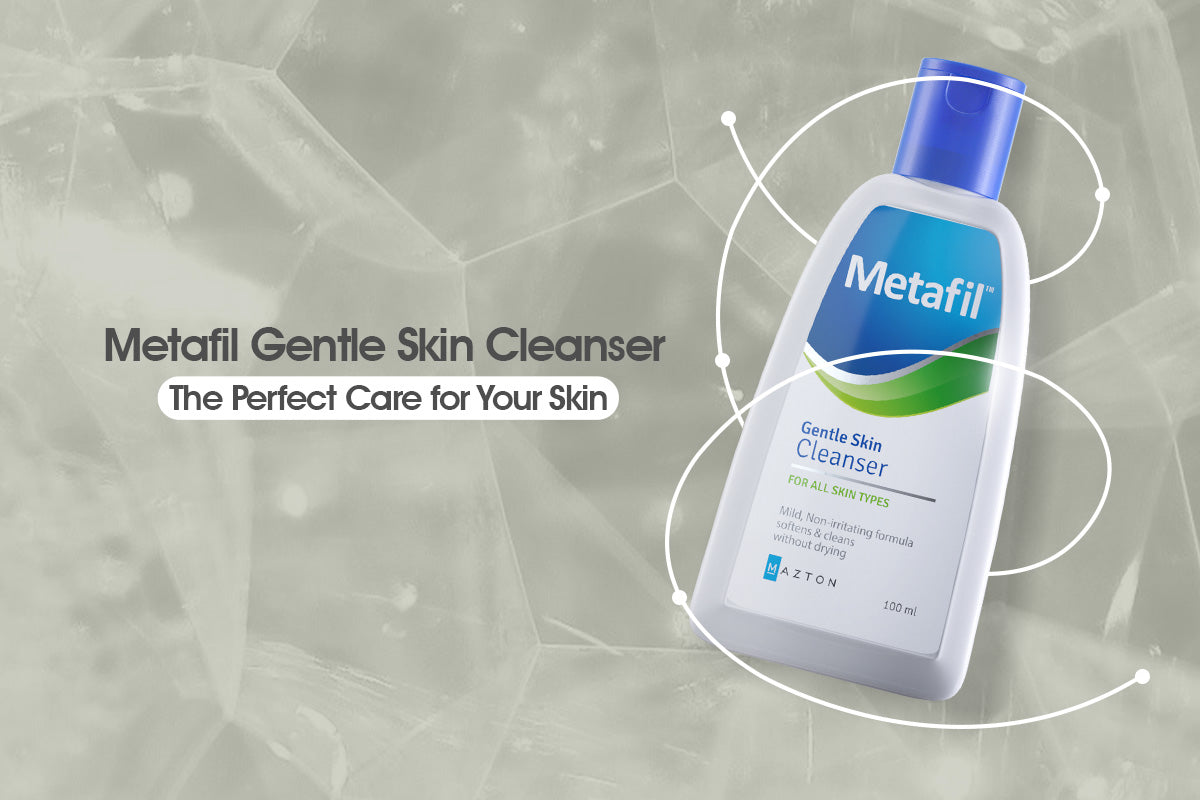 Metafil Gentle Skin Cleanser – The Perfect Care for Your Skin