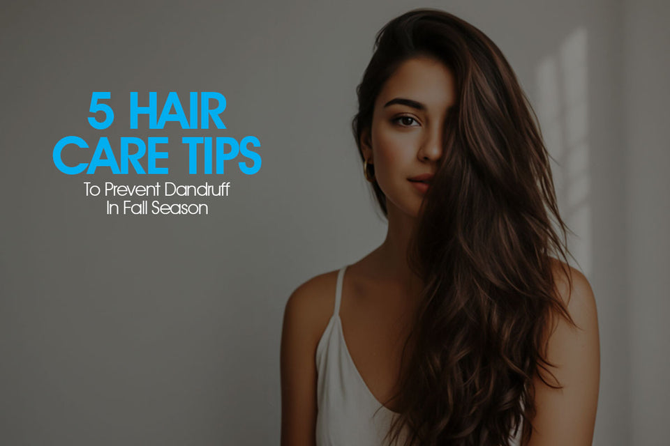5 Hair Care Tips To Prevent Dandruff In Fall Season
