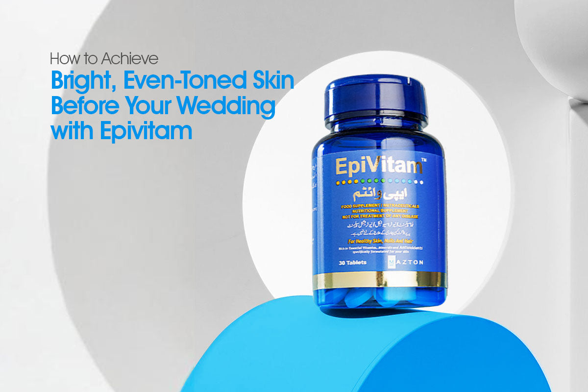 How to Achieve Bright, Even-Toned Skin Before Your Wedding with Epivitam