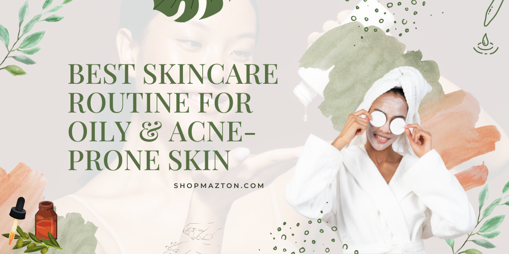 Best Skincare Routine for Oily & Acne-Prone Skin in Pakistan (2026 Guide)